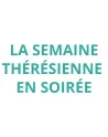 La Semaine Thérésienne en soirée